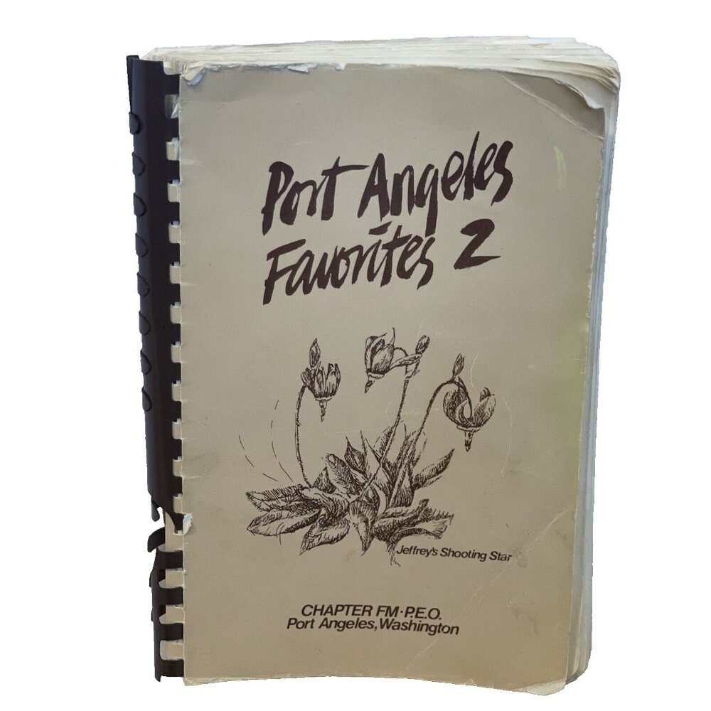 Port Angeles Favorites 2 Spiral Cookbook by Chapter FM P.E.O. 1990 Family Recipe